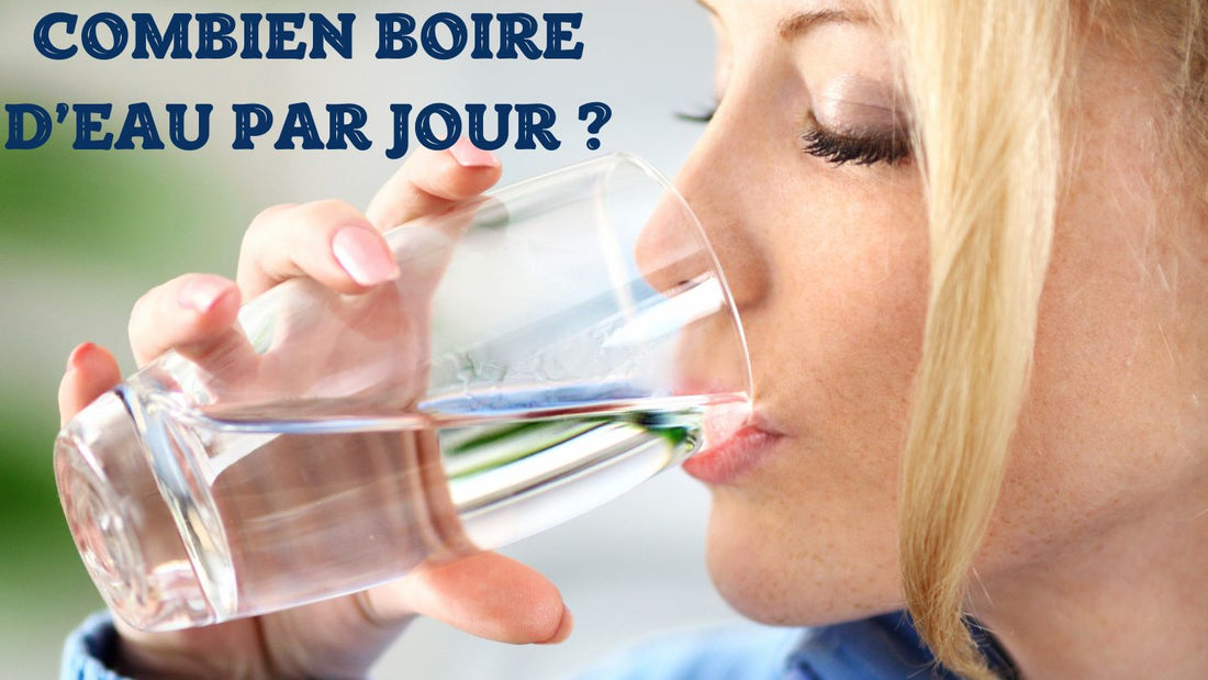 Combien boire d'eau par jour ?