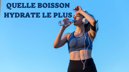 QUELLE BOISSON HYDRATE LE PLUS